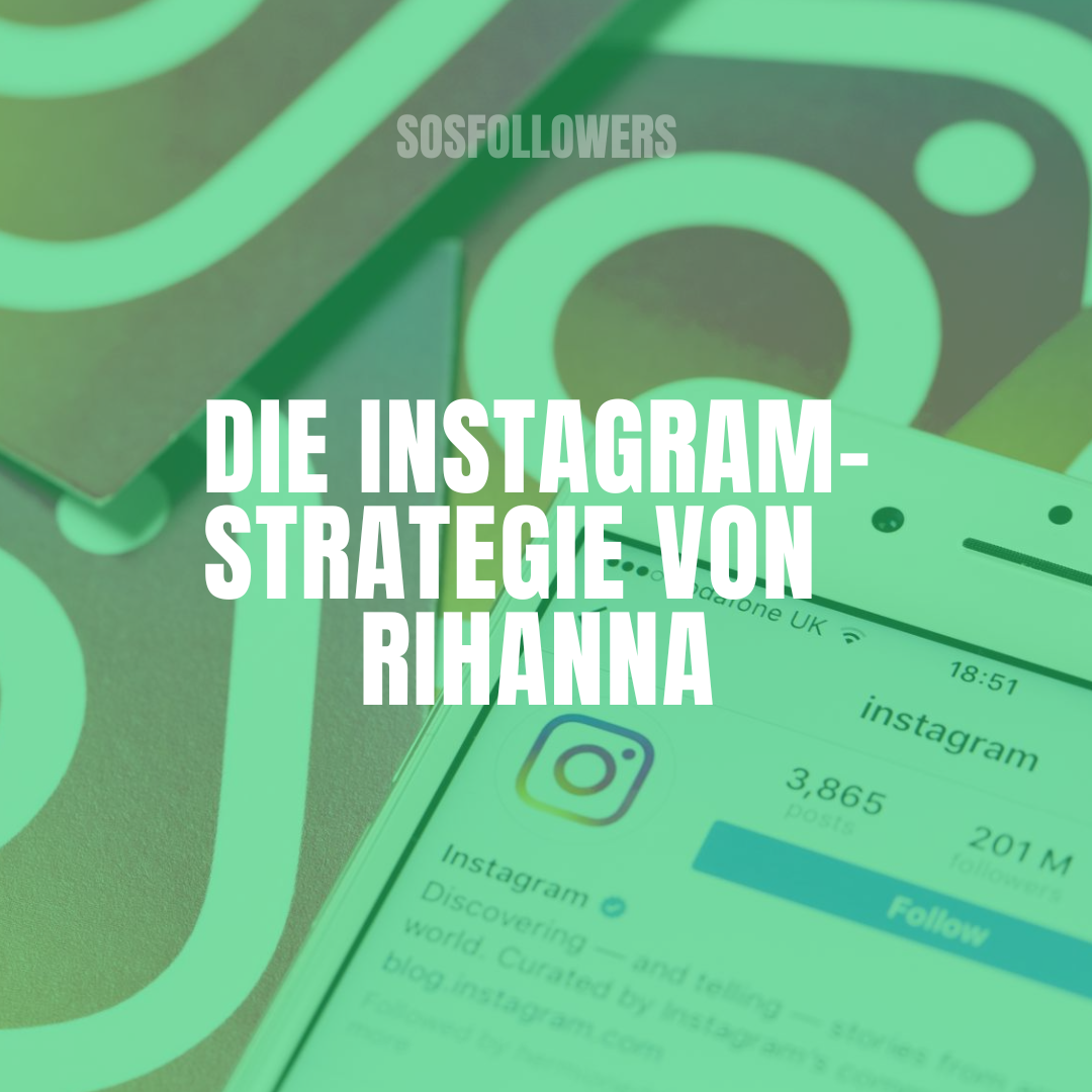 Die InstagramStrategie von Rihanna